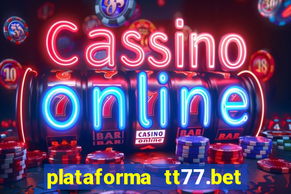 plataforma tt77.bet paga mesmo